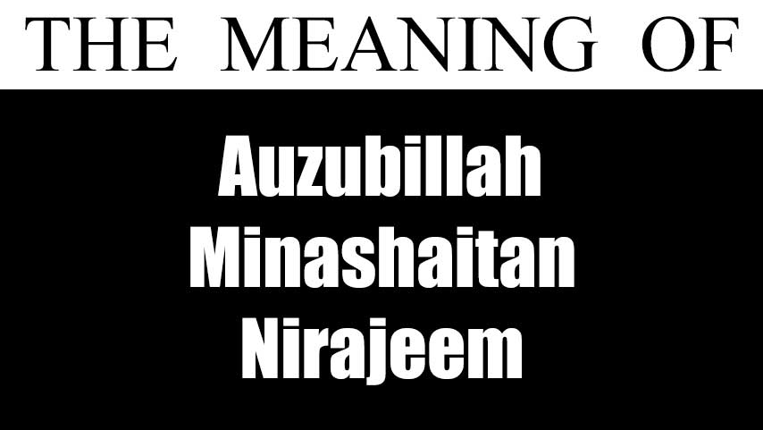 Auzubillah Minashaitan Nirajeem Meaning